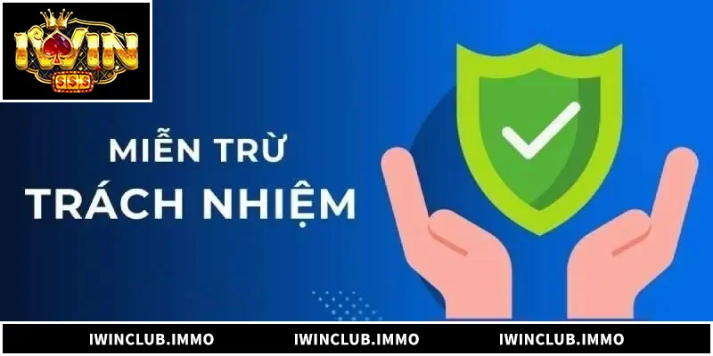 Chính sách miễn trách nhiệm IwinClub giúp bảo vệ quyền lợi người chơi